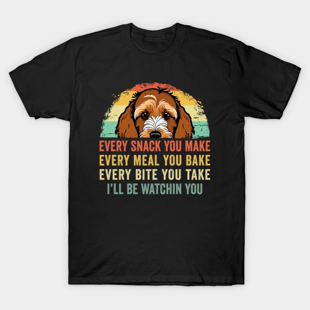 Every snack you make Every meal you bake Goldendoodle T-Shirt by ChrifBouglas